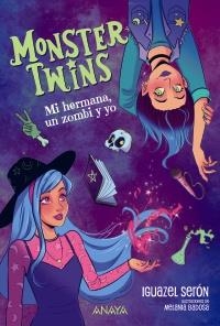 MONSTER TWINS 01. MI HERMANA, UN ZOMBI Y YO | 9788414360071 | SERÓN GUTIÉRREZ, IGUAZEL