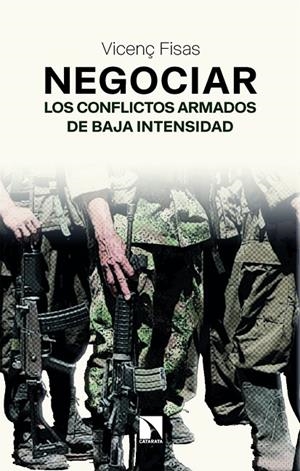 NEGOCIAR LOS CONFLICTOS ARMADOS DE BAJA INTENSIDAD | 9788410676329 | FISAS, VICENÇ