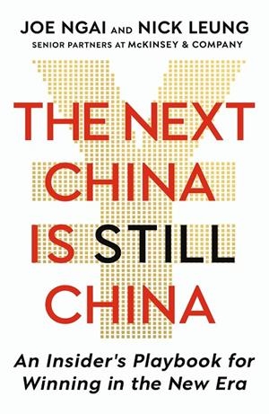 NEXT CHINA IS STILL CHINA, THE | 9781399839853 | NGAI, JOE / LEUNG, NICK