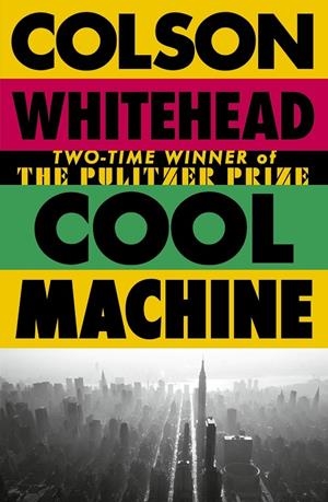 COOL MACHINE | 9780349727684 | WHITEHEAD, COLSON