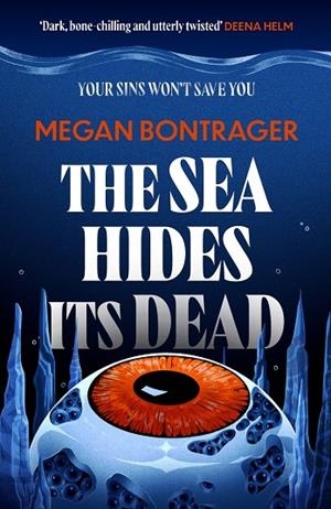 SEA HIDES ITS DEAD, THE | 9780356529615 | BONTRAGER, MEGAN