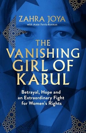 VANISHING GIRL OF KABUL, THE | 9781408783634 | JOYA, ZAHRA