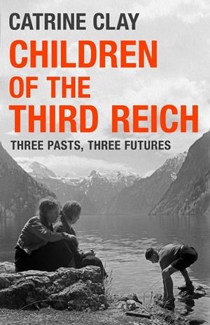CHILDREN OF THE THIRD REICH | 9781474622592 | CLAY, CATRINE