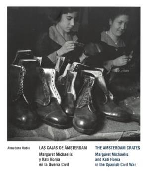 CAJAS DE ÁMSTERDAM, LAS. MARGARET MICHAELIS Y KATI HORNA EN LA GUERRA CIVIL | 9788419322142 | RUBIO PÉREZ, ALMUDENA / KLOOSTERMAN, JAAP / MENDELSON, JORDANA