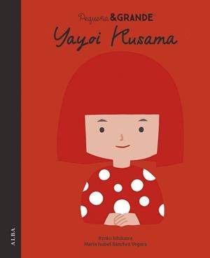 PEQUEÑA Y GRANDE YAYOI KUSAMA | 9788411782661 | SÁNCHEZ VERGARA, MARÍA ISABEL