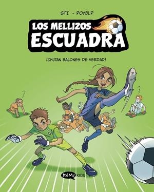 MELLIZOS ESCUADRA 01, LOS. ¡CHUTAN BALONES DE VERDAD! | 9791387744380 | STI / POYELP