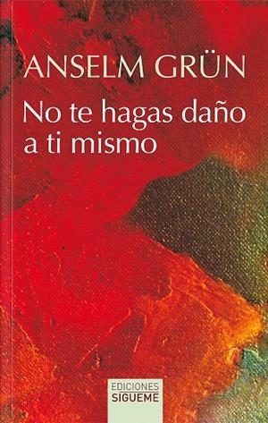 NO TE HAGAS DAÑO A TI MISMO | 9788430122851 | GRÜN, ANSELM
