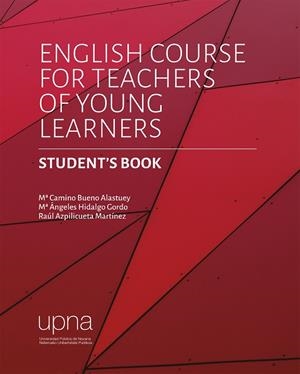 ENGLISH COURSE FOR TEACHERS OF YOUNG LEARNERS. STUDENT'S BOOK | 9788497694247 | BUENO ALASTUEY, M.ª CAMINO / HIDALGO GORDO, M.ª ÁNGELES / AZPILICUETA MARTÍNEZ, RAÚL