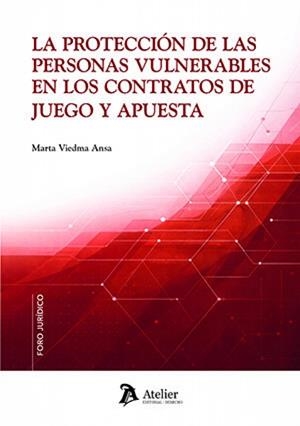 PROTECCIÓN DE LAS PERSONAS VULNERABLES EN LOS CONTRATOS DE JUEGO Y APUESTA | 9791388250132 | VIEDMA, MARTA