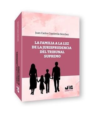 FAMILIA A LA LUZ DE LA JURISPRUDENCIA DEL TRIBUNAL SUPREMO, LA | 9791388084829 | CAPDEVILA SANCHEZ, JUAN CARLOS