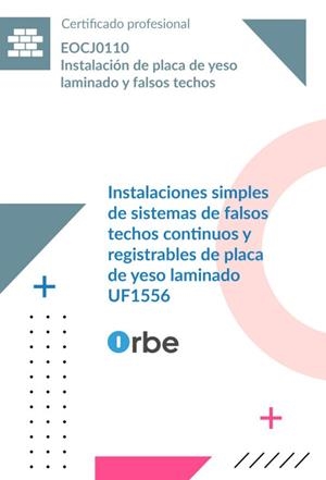 INSTALACIONES SIMPLES DE SISTEMAS DE FALSOS TECHOS CONTINUOS Y REGISTRABLES DE PLACA DE YESO LAMINADO. EOCJ0110 | 9791388336805