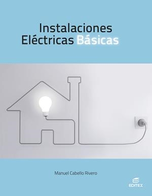 INSTALACIONES ELÉCTRICAS BÁSICAS | 9788410595026 | CABELLO RIVERO, MANUEL