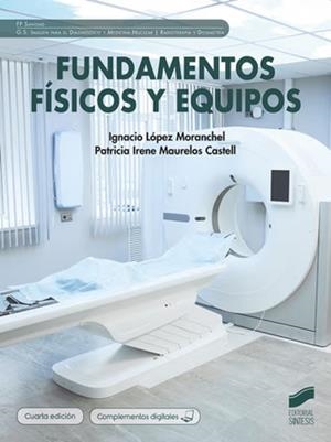 FUNDAMENTOS FÍSICOS Y EQUIPOS (4 ED.) | 9788413574967 | LÓPEZ MORANCHEL, IGNACIO/MAURELOS CASTELL, PATRICIA IRENE