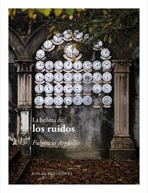 BELLEZA DE LOS RUIDOS, LA | 9791388299100 | ARGÜELLES, FULGENCIO