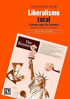 LIBERALISMO TOTAL - EL MUNDO SEGUN THE ECONOMIST | 9786071686817 | ZEVIN, ALEXANDER