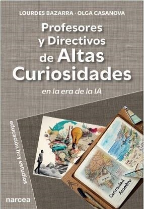 PROFESORES Y DIRECTIVOS DE ALTAS CURIOSIDADES EN LA ERA DE LA IA | 9788427733787 | BAZARRA, LOURDES