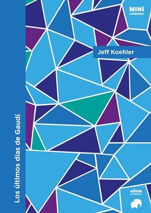 ÚLTIMOS DÍAS DE GAUDÍ, LOS | 9791399182811 | KOEHLER, JEFF