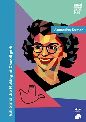 EULIE AND THE MAKING OF CHANDIGARH | 9791399182828 | KUMAR, ANURADHA