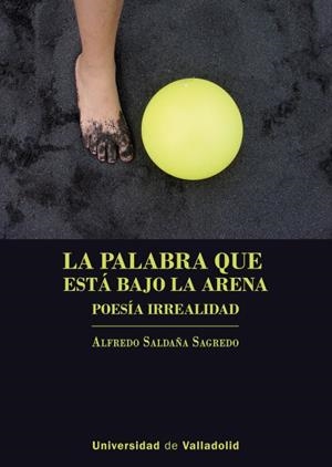 PALABRA QUE ESTÁ BAJO LA ARENA, LA | 9788413204000 | SALDAÑA SAGREDO, ALFREDO