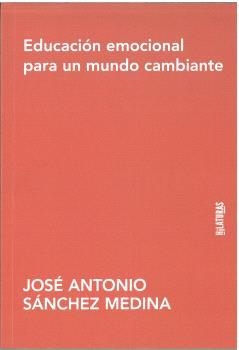 EDUCACIÓN EMOCIONAL PARA UN MUNDO CAMBIANTE | 9788412834437 | SÁNCHEZ MEDINA, JOSÉ ANTONIO