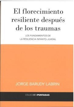 FLORECIMIENTO RESILIENTE DESPUÉS DE LOS TRAUMAS, EL | 9788412352603 | BARUDY LABRÍN, JORGE