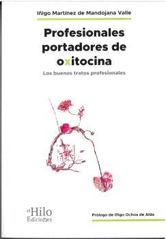 PROFESIONALES PORTADORES DE OXITOCINA | 9788494733826 | MARTÍNEZ DE MANDOJANA VALLE, IÑIGO