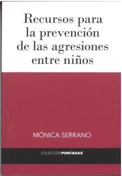 RECURSOS PARA LA PREVENCIÓN DE LAS AGRESIONES ENTRE NIÑOS | 9788494733871 | SERRANO MUÑOZ, MÓNICA