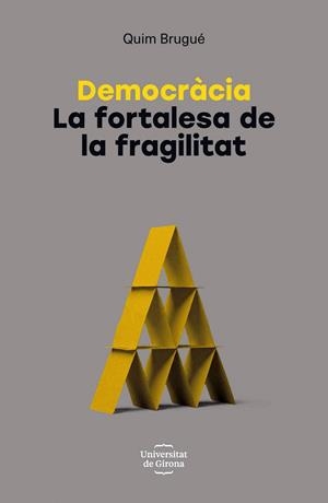 DEMOCRÀCIA. LA FORTALESA DE LA FRAGILITAT | 9788484587491 | BRUGUÉ, JOAQUIM