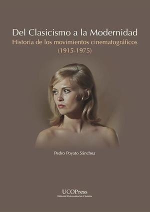 DEL CLACISMO A LA MODERNIDAD. HISTORIA DE LOS MOVIMIENTOS CINEMATOGRÁFICOS (1915-1975) | 9788499279886