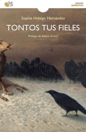 TONTOS TUS FIELES | 9788410001794 | HIDALGO HERNANDEZ, SOPHIA