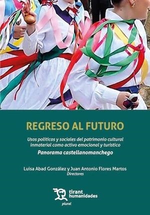 REGRESO AL FUTURO : USOS POLITICOS Y SOCIALES DEL PATRIMONIO | 9788410815124 | FLORES MARTOS, JUAN ANTONIO / ABAD GONZALE