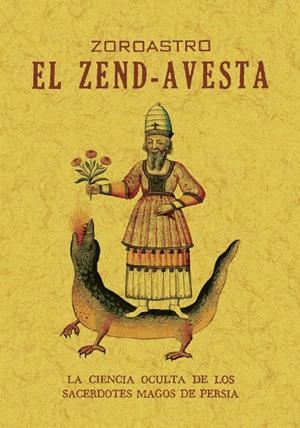 ZEND-AVESTA, EL. LA CIENCIA OCULTA DE LOS SACERDOTES MAGOS DE PERSIA | 9788411711500 | ZOROASTRO