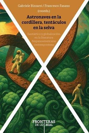 ASTRONAVES EN LA CORDILLERA TENTACULOS EN LA SELVA | 9788491925507 | GABRIELE BIZZARRI, FRANCESCO FASANO