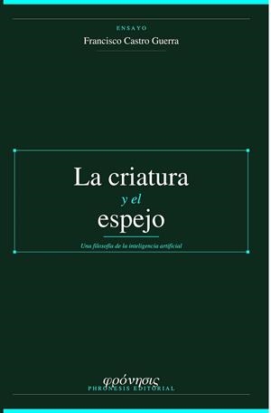 CRIATURA Y EL ESPEJO, LA | 9788409870097 | CASTRO GUERRA, FRANCISCO