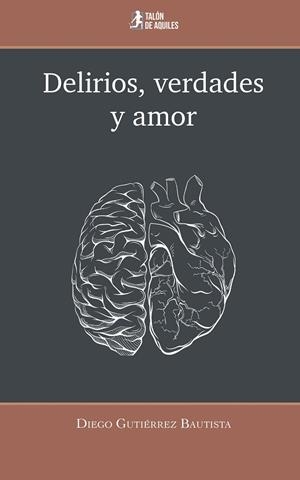 DELIRIOS, VERDADES Y AMOR | 9791388301223 | GUTIERREZ BAUTISTA, DIEGO