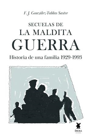 SECUELAS DE LA MALDITA GUERRA | 9789893812693 | F J GONZALEZ-TABLAS SASTRE