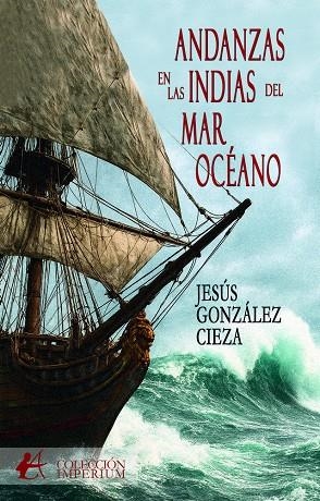 ANDANZAS EN LAS INDIAS DEL MAR OCÉANO | 9791388195709 | GONZALEZ CIEZA, JESUS