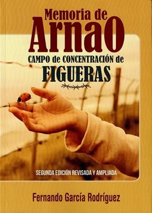 MEMORIA DE ARNAO. CAMPO DE CONCENTRACIÓN DE FIGUERAS | 9791399001051 | GARCIA RODRIGUEZ, FERNANDO