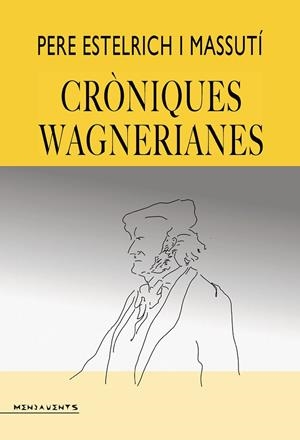 CRÒNIQUES WAGNERIANES | 9788419956989 | ESTELRICH I MASSUTÍ, PERE