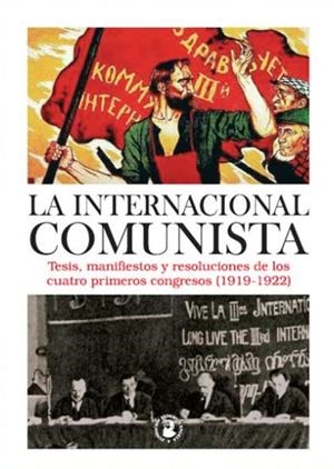 INTERNACIONAL COMUNISTA, LA - TESIS, MANIFIESTOS Y RESOLUCIONES DE LOS 4 PRIMEROS CONGRESOS (1919-1922) | 9788496276628