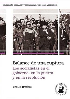 BALANCE DE UNA RUPTURA - LOS SOCIALISTAS EN EL GOBIERNO, EN LA GUERRA Y EN LA REVOLUCIÓN | 9788496276864 | RAMIREZ, CARLOS