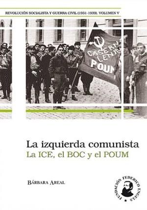 IZQUIERDA COMUNISTA, LA - LA ICE, EL BOC Y EL POUM | 9788496276888 | AREAL, BARBARA