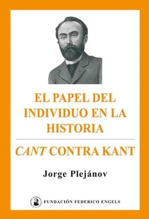 PAPEL DEL INDIVIDUO EN LA HISTORIA, EL / KANT CONTRA CANT | 9788496276338 | PLEJANOV, GUEORGUI
