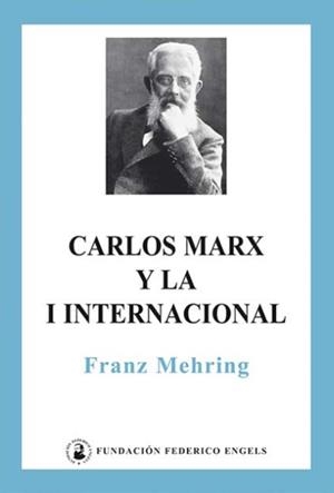 CARLOS MARX Y LA I INTERNACIONAL | 9788496276512 | MEHRING, FRANZ