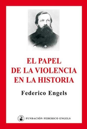 PAPEL DE LA VIOLENCIA EN LA HISTORIA, EL | 9788496276918 | ENGELS, FRIEDRICH
