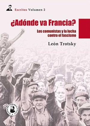 ADONDE VA FRANCIA? - UN PROGRAMA COMUNISTA CONTRA EL FASCISMO | 9788416285860 | TROTSKY, LEON