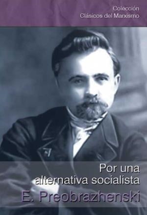 POR UNA ALTERNATIVA SOCIALISTA | 9788416285181 | PREOBRAZHENSKI, EVGENI