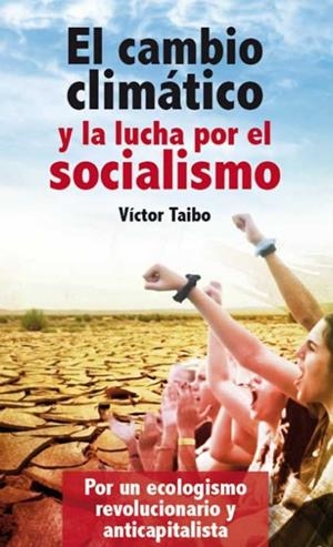 CAMBIO CLIMATICO Y LA LUCHA POR EL SOCIALISMO, EL | 9788416285495 | TAIBO, VICTOR