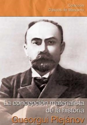 CONCEPCIÓN MATERIALISTA DE LA HISTORIA, LA | 9788416285259 | PLEJANOV, GUEORGUI