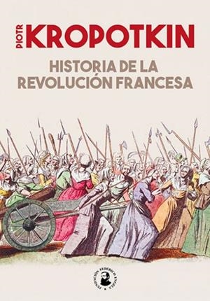 HISTORIA DE LA REVOLUCIÓN FRANCESA | 9788416285976 | KROPOTKIN, PIOTR